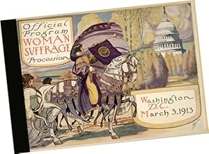 Official Program Woman Suffrage Procession : Washington D. C. : March 13, 1913 (Women's History, ...