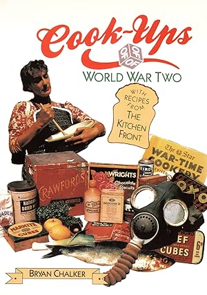 Cook - Ups Of World War Two : With Recipes From The Kitchen Front :