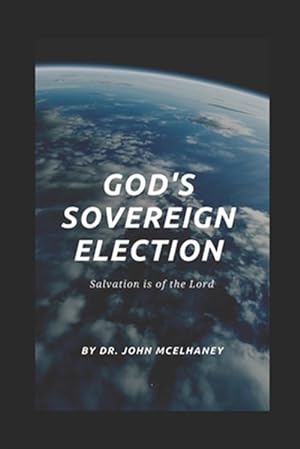 Seller image for God's Sovereign Election: Salvation Is of the Lord for sale by GreatBookPrices