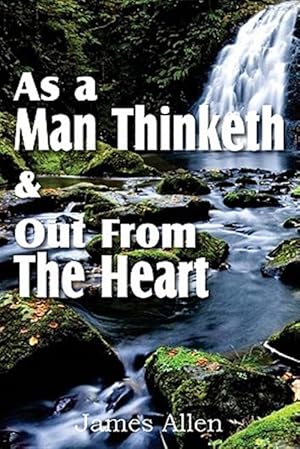 Seller image for As a Man Thinketh & Out from the Heart for sale by GreatBookPrices