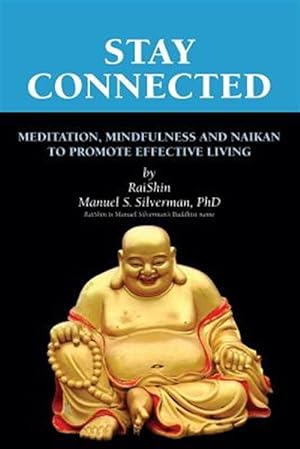 Seller image for Stay Connected : Meditation, Mindfulness and Naikan to Promote Effective Living for sale by GreatBookPrices