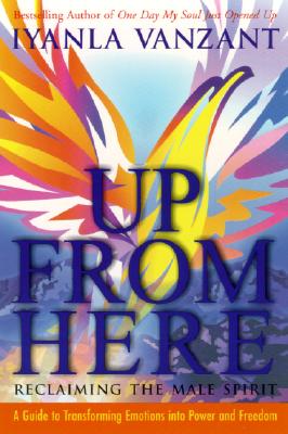 Seller image for Up from Here: Reclaiming the Male Spirit: A Guide to Transforming Emotions Into Power and Freedom (Paperback or Softback) for sale by BargainBookStores