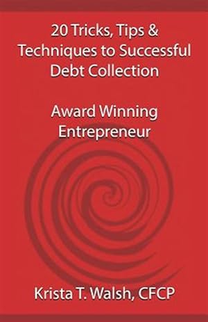 Imagen del vendedor de 20 Tricks, Tips & Techniques on Successful Debt Collection: Award Winning Entrep a la venta por GreatBookPrices