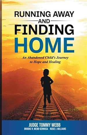 Bild des Verkufers fr Running Away and Finding Home: An Abandoned Child's Journey to Hope and Healing zum Verkauf von GreatBookPrices