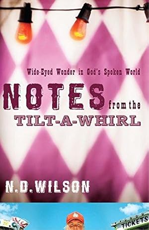 Immagine del venditore per Notes From The Tilt-A-Whirl: Wide-Eyed Wonder in God's Spoken World venduto da WeBuyBooks