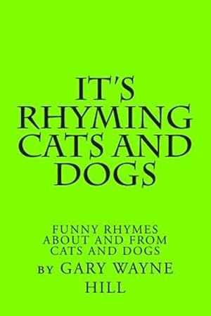 Seller image for It's Rhyming Cats and Dogs: Funny Rhymes about and from Cats and Dogs for sale by GreatBookPricesUK