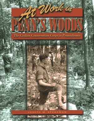 Seller image for At Work in Penn's Woods : The Civilian Conservation Corps in Pennsylvania for sale by GreatBookPrices