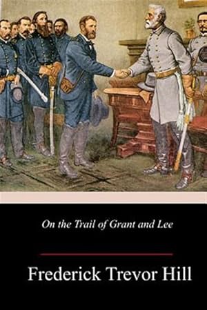Bild des Verkufers fr On the Trail of Grant and Lee zum Verkauf von GreatBookPricesUK