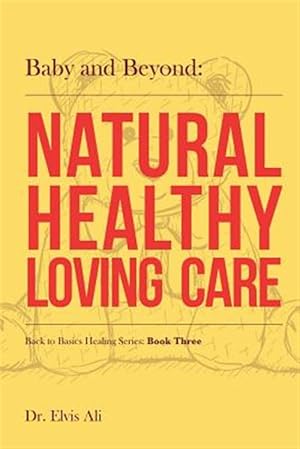 Seller image for Baby and Beyond : Natural Healthy Loving Care for sale by GreatBookPrices