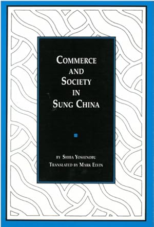 Image du vendeur pour Commerce and Society in Sung China mis en vente par GreatBookPrices