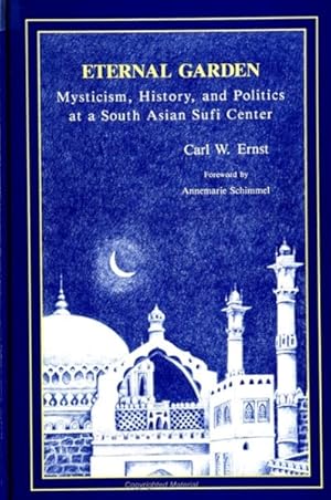 Immagine del venditore per Eternal Garden : Mysticism, History, and Politics at a South Asian Sufi Center venduto da GreatBookPrices