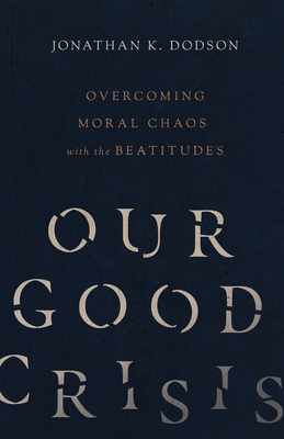 Seller image for Our Good Crisis: Overcoming Moral Chaos with the Beatitudes (Paperback or Softback) for sale by BargainBookStores
