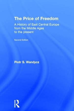 Immagine del venditore per Price of Freedom : A History of East Central Europe from the Middle Ages to the Present venduto da GreatBookPrices