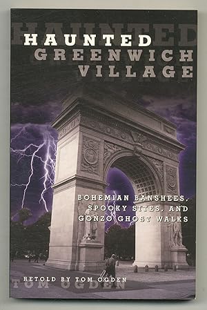Bild des Verkufers fr Haunted Greenwich Village: Bohemian Banshees, Spooky Sites, and Gonzo Ghost Walks zum Verkauf von Between the Covers-Rare Books, Inc. ABAA