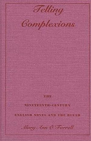 Seller image for Telling Complexions : The Nineteenth-Century English Novel and the Blush for sale by GreatBookPrices