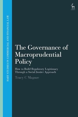 Immagine del venditore per Governance of Macroprudential Policy : How to Build Regulatory Legitimacy Through a Social Justice Approach venduto da GreatBookPrices