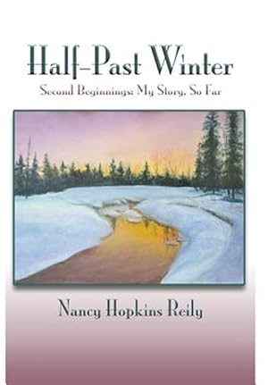 Seller image for Half-Past Winter: Second Beginnings: My Story, So Far for sale by GreatBookPrices