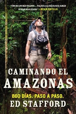 Seller image for Caminando el Amazonas / Walking the Amazon : 860 dias. Paso a paso / 860 Days. The Impossible Task. The Incredible Journey -Language: Spanish for sale by GreatBookPrices