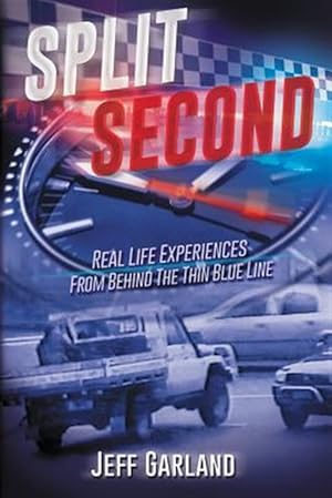 Image du vendeur pour Split Second: Real Life Experiences From Behind The Thin Blue Line mis en vente par GreatBookPrices