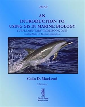 Seller image for An Introduction To Using GIS In Marine Biology: Supplementary Workbook One: Creating Maps Of Species Distribution for sale by GreatBookPrices