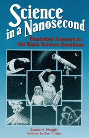 Seller image for Science in a Nanosecond : Illustrated Answers to 100 Basic Science Questions for sale by GreatBookPrices