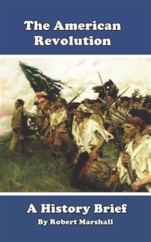 Immagine del venditore per History Brief the American Revolution : The American Revolution venduto da GreatBookPrices