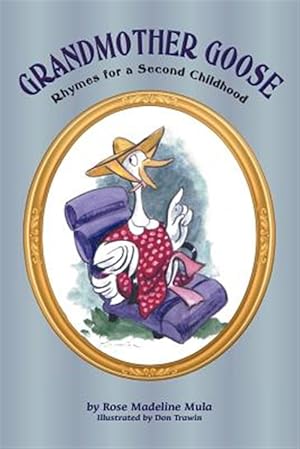 Seller image for Grandmother Goose: Rhymes for a Second Childhood for sale by GreatBookPrices