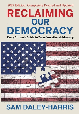 Seller image for Reclaiming Our Democracy: Every Citizen's Guide to Transformational Advocacy, 2024 Edition (Hardback or Cased Book) for sale by BargainBookStores