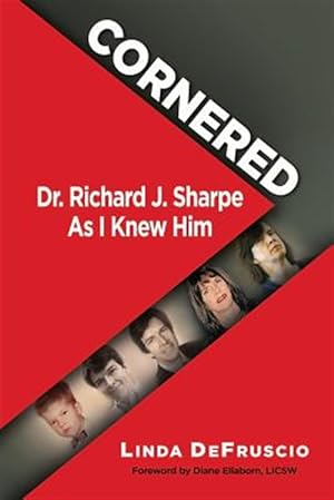 Imagen del vendedor de Cornered: Dr. Richard J. Sharpe As I Knew Him a la venta por GreatBookPrices