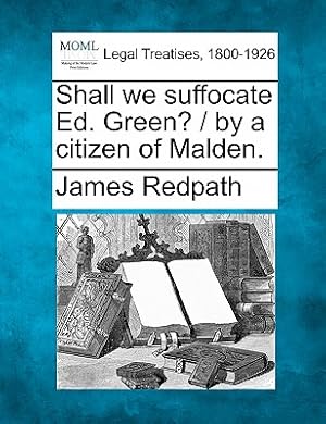 Imagen del vendedor de Shall We Suffocate Ed. Green? / By a Citizen of Malden. (Paperback or Softback) a la venta por BargainBookStores