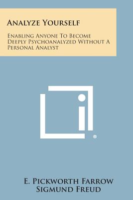 Seller image for Analyze Yourself: Enabling Anyone to Become Deeply Psychoanalyzed Without a Personal Analyst (Paperback or Softback) for sale by BargainBookStores