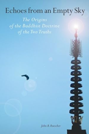 Seller image for Echoes From An Empty Sky : The Origins Of The Buddhist Doctrine Of The Two Truths for sale by GreatBookPrices