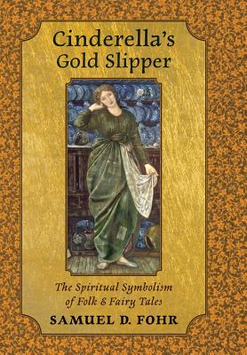 Immagine del venditore per Cinderella's Gold Slipper: The Spiritual Symbolism of Folk & Fairy Tales (Hardback or Cased Book) venduto da BargainBookStores