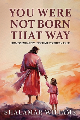 Seller image for You Are Not Born That Way: Homosexuality: It's Time to Break Free (Paperback or Softback) for sale by BargainBookStores