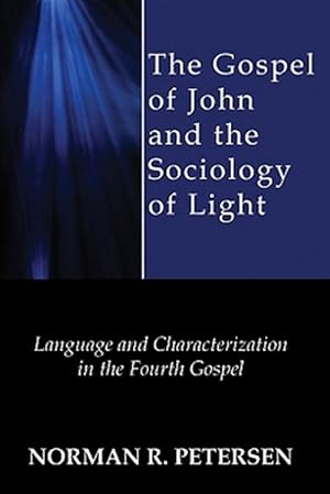 Seller image for Gospel of John and the Sociology of Light : Language and Characterization in the Fourth Gospel for sale by GreatBookPrices