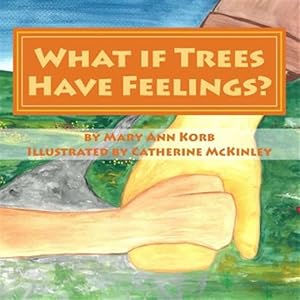 Imagen del vendedor de What If Trees Have Feelings? a la venta por GreatBookPrices