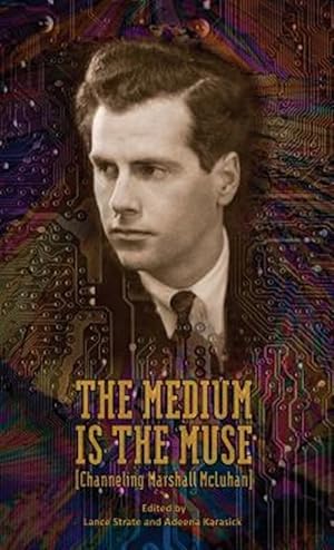 Imagen del vendedor de The Medium Is The Muse [channeling Marshall Mcluhan] a la venta por GreatBookPrices