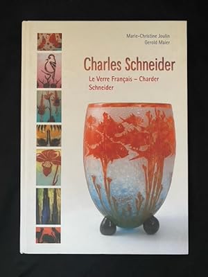 Imagen del vendedor de Charles Schneider: Le Verre Franais - Charder Schneider a la venta por Peter Arnold Antiquarian Booksellers