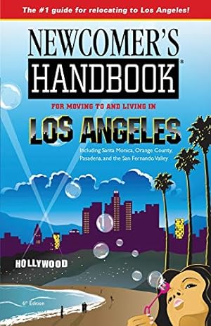 Seller image for Newcomer's Handbook for Moving To and Living in Los Angeles: Including Santa Monica, Orange County, Pasadena, and the San Fernando Valley for sale by WeBuyBooks