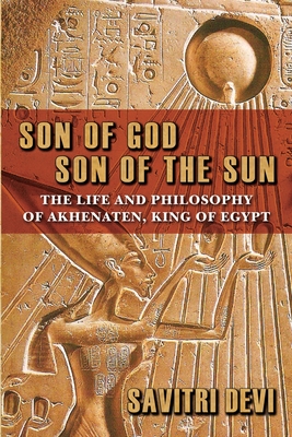 Bild des Verkufers fr Son of God, Son of the Sun: The Life and Philosophy of Akhenaten, King of Egypt (Paperback or Softback) zum Verkauf von BargainBookStores