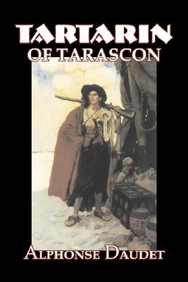 Imagen del vendedor de Tartarin of Tarascon by Alphonse Daudet, Fiction, Classics, Literary (Paperback or Softback) a la venta por BargainBookStores