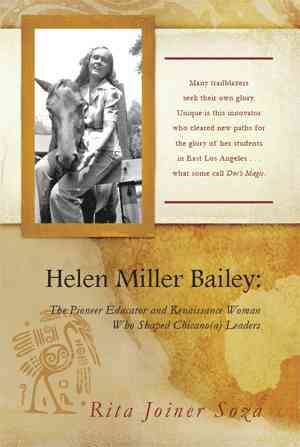 Imagen del vendedor de Helen Miller Bailey : The Pioneer Educator and Renaissance Woman Who Shaped Chicano(a) Leaders a la venta por GreatBookPricesUK