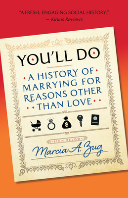 Seller image for You'll Do: A History of Marrying for Reasons Other Than Love (Hardback or Cased Book) for sale by BargainBookStores