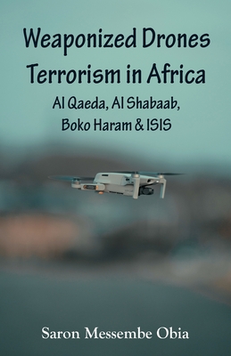 Seller image for Weaponized Drones Terrorism in Africa: Al Qaeda, Al Shabaab, Boko Haram and ISIS (Paperback or Softback) for sale by BargainBookStores