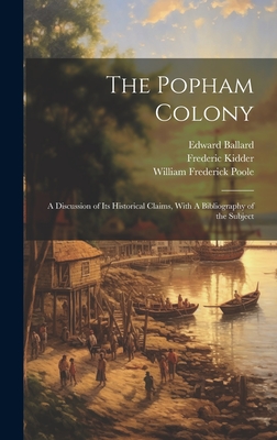 Imagen del vendedor de The Popham Colony: A Discussion of its Historical Claims, With A Bibliography of the Subject (Hardback or Cased Book) a la venta por BargainBookStores