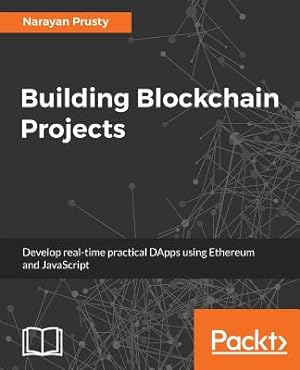 Seller image for Building Blockchain Projects: Building decentralized Blockchain applications with Ethereum and Solidity (Paperback or Softback) for sale by BargainBookStores