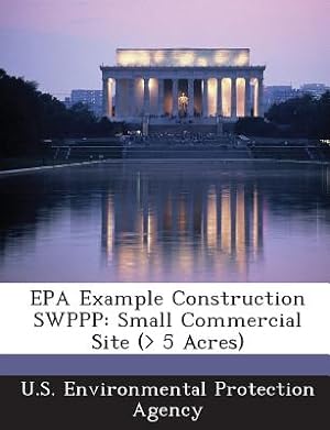 Bild des Verkufers fr EPA Example Construction Swppp: Small Commercial Site (> 5 Acres) (Paperback or Softback) zum Verkauf von BargainBookStores