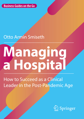 Imagen del vendedor de Managing a Hospital: How to Succeed as a Clinical Leader in the Post-Pandemic Age (Paperback or Softback) a la venta por BargainBookStores