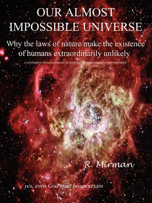 Imagen del vendedor de Our Almost Impossible Universe: Why the Laws of Nature Make the Existence of Humans Extraordinarily Unlikely (Paperback or Softback) a la venta por BargainBookStores