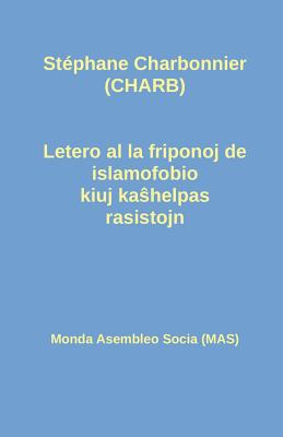 Seller image for Letero al la friponoj de islamofobio kiuj ka?helpas rasistojn (Paperback or Softback) for sale by BargainBookStores